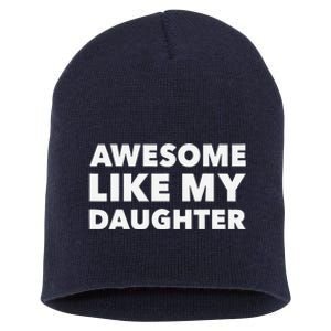 Awesome Like My Daughter For Fathers Day Birthday Christmas Short Acrylic Beanie