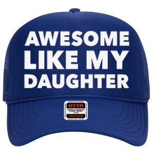 Awesome Like My Daughter For Fathers Day Birthday Christmas High Crown Mesh Back Trucker Hat