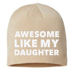 Awesome Like My Daughter For Fathers Day Birthday Christmas Sustainable Beanie