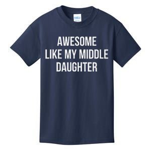 Awesome Like My Middle Daughter Kids T-Shirt