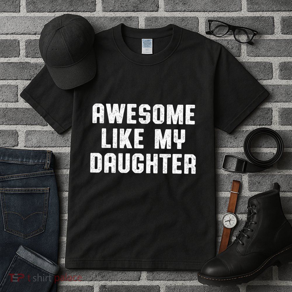 Awesome Like My Daughter Mothers Fathers Day Mom Tall T-Shirt