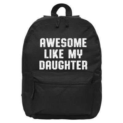 Awesome Like My Daughter Mothers Fathers Day Mom 16 in Basic Backpack