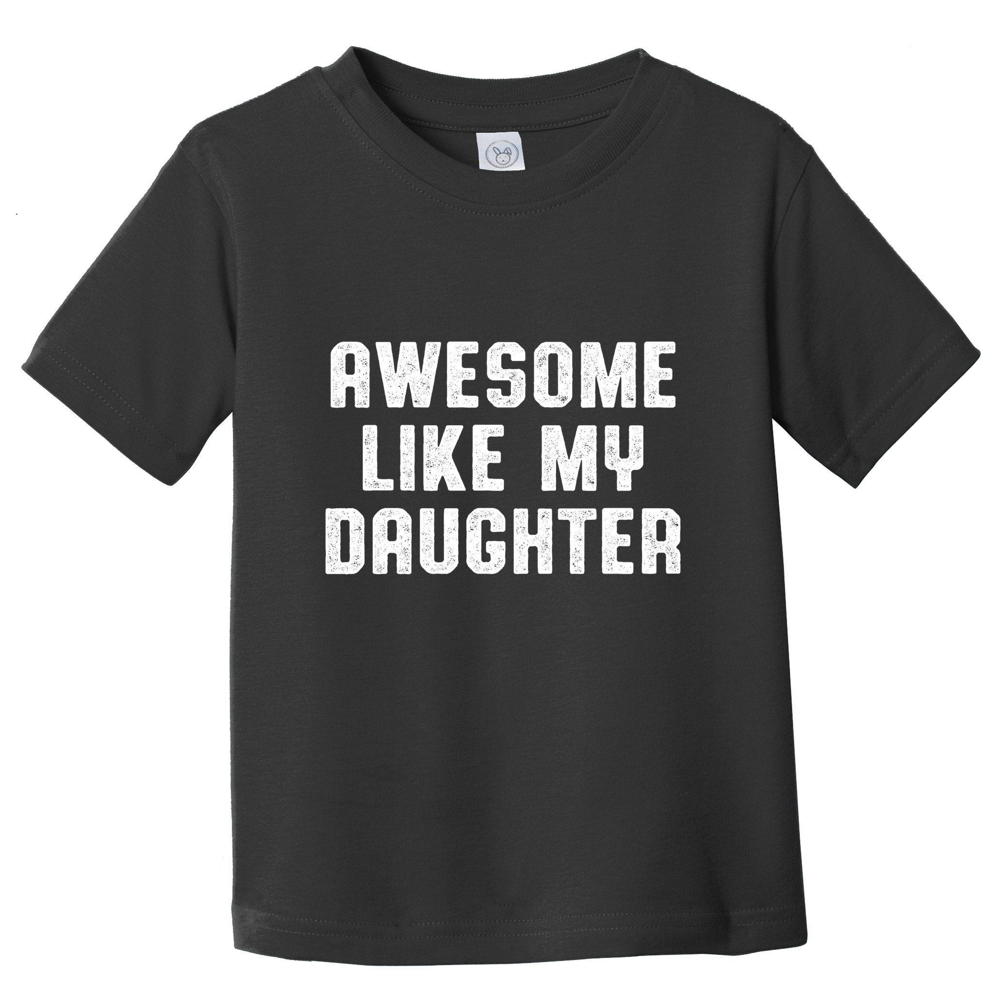 Awesome Like My Daughter Mothers Fathers Day Mom Toddler T-Shirt