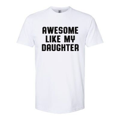 Awesome Like My Daughter Mothers Fathers Day Mom Softstyle® CVC T-Shirt