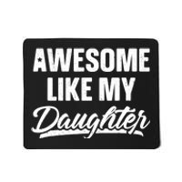 Awesome Like My Daughter Dad Gift Funny FatherS Day Mousepad