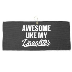 Awesome Like My Daughter Dad Gift Funny FatherS Day Large Microfiber Waffle Golf Towel