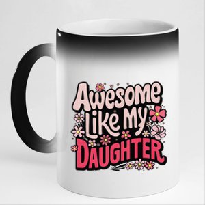 Awesome Like My Daughter Funny Cool Awesome Mom Dad Love 11oz Black Color Changing Mug