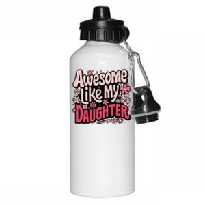 Awesome Like My Daughter Funny Cool Awesome Mom Dad Love Aluminum Water Bottle