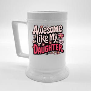 Awesome Like My Daughter Funny Cool Awesome Mom Dad Love Beer Stein