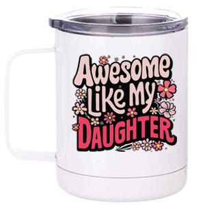 Awesome Like My Daughter Funny Cool Awesome Mom Dad Love 12 oz Stainless Steel Tumbler Cup