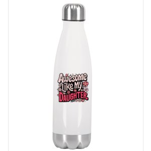 Awesome Like My Daughter Funny Cool Awesome Mom Dad Love Stainless Steel Insulated Water Bottle