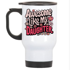 Awesome Like My Daughter Funny Cool Awesome Mom Dad Love Stainless Steel Travel Mug