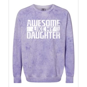 Awesome Like My Daughter Funny Fathers Day Dad Joke Cool Gift Colorblast Crewneck Sweatshirt