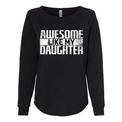 Awesome Like My Daughter Funny Fathers Day Dad Joke Cool Gift Womens California Wash Sweatshirt