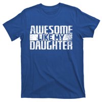 Awesome Like My Daughter Funny Fathers Day Dad Joke Cool Gift T-Shirt