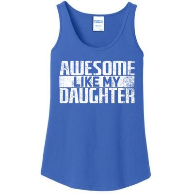 Awesome Like My Daughter Funny Fathers Day Dad Joke Cool Gift Ladies Essential Tank