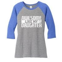 Awesome Like My Daughter Funny Fathers Day Dad Joke Cool Gift Women's Tri-Blend 3/4-Sleeve Raglan Shirt