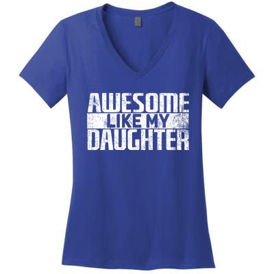 Awesome Like My Daughter Funny Fathers Day Dad Joke Cool Gift Women's V-Neck T-Shirt