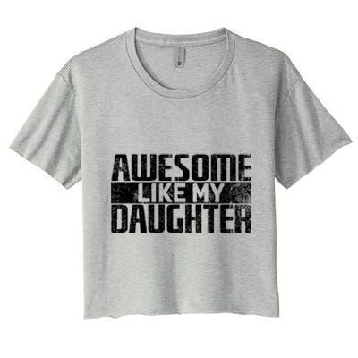 Awesome Like My Daughter Funny Fathers Day Dad Joke Cool Gift Women's Crop Top Tee