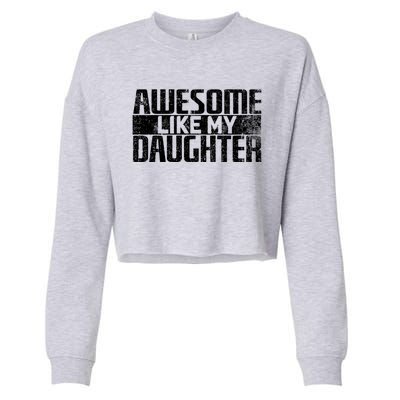 Awesome Like My Daughter Funny Fathers Day Dad Joke Cool Gift Cropped Pullover Crew