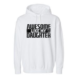 Awesome Like My Daughter Funny Fathers Day Dad Joke Cool Gift Garment-Dyed Fleece Hoodie