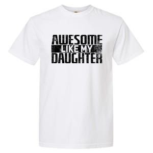 Awesome Like My Daughter Funny Fathers Day Dad Joke Cool Gift Garment-Dyed Heavyweight T-Shirt