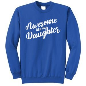 Awesome Like My Daughter Funny FatherS Day Retro Gift Sweatshirt