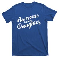 Awesome Like My Daughter Funny FatherS Day Retro Gift T-Shirt