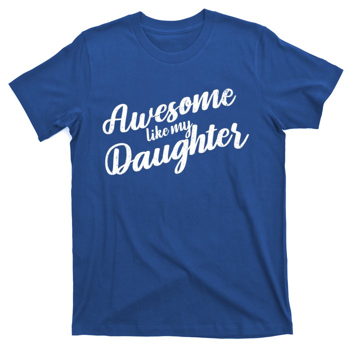 Awesome Like My Daughter Funny FatherS Day Retro Gift T-Shirt