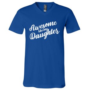 Awesome Like My Daughter Funny FatherS Day Retro Gift V-Neck T-Shirt