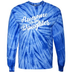 Awesome Like My Daughter Funny FatherS Day Retro Gift Tie-Dye Long Sleeve Shirt