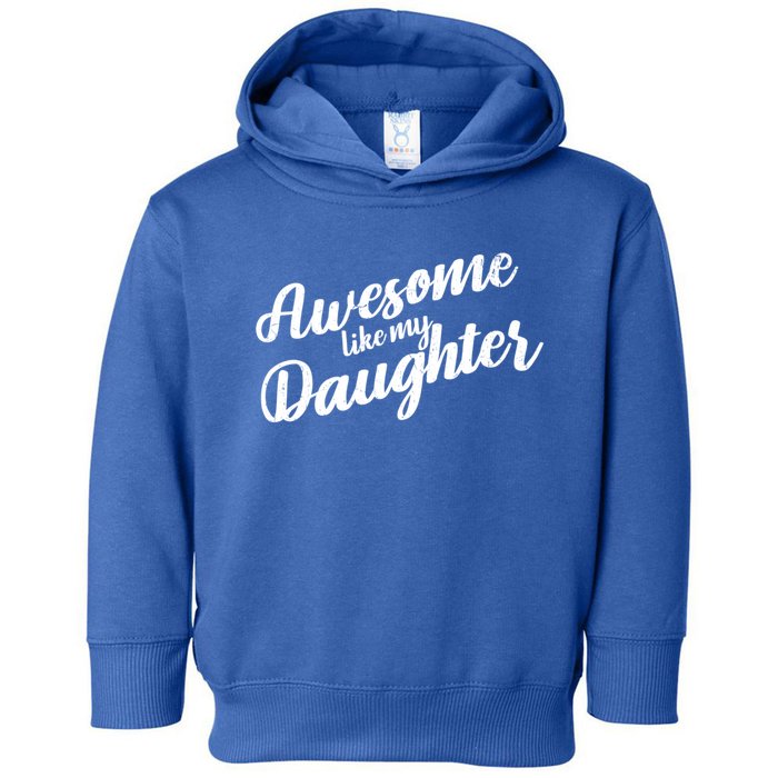 Awesome Like My Daughter Funny FatherS Day Retro Gift Toddler Hoodie