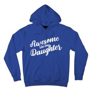 Awesome Like My Daughter Funny FatherS Day Retro Gift Tall Hoodie