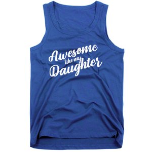 Awesome Like My Daughter Funny FatherS Day Retro Gift Tank Top