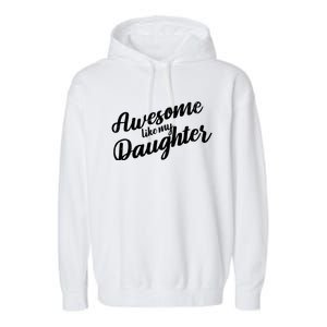 Awesome Like My Daughter Funny FatherS Day Retro Gift Garment-Dyed Fleece Hoodie