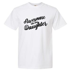 Awesome Like My Daughter Funny FatherS Day Retro Gift Garment-Dyed Heavyweight T-Shirt