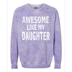 Awesome Like My Daughter Dad Joke Cool FatherS Day Colorblast Crewneck Sweatshirt