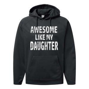 Awesome Like My Daughter Dad Joke Cool FatherS Day Performance Fleece Hoodie