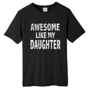 Awesome Like My Daughter Dad Joke Cool FatherS Day Tall Fusion ChromaSoft Performance T-Shirt