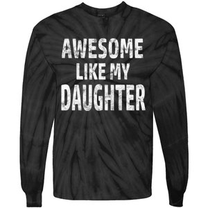 Awesome Like My Daughter Dad Joke Cool FatherS Day Tie-Dye Long Sleeve Shirt