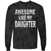 Awesome Like My Daughter Dad Joke Cool FatherS Day Tie-Dye Long Sleeve Shirt