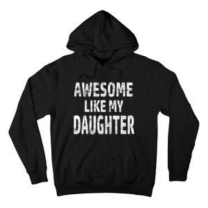 Awesome Like My Daughter Dad Joke Cool FatherS Day Tall Hoodie