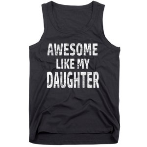 Awesome Like My Daughter Dad Joke Cool FatherS Day Tank Top