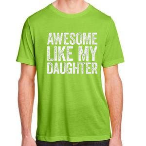 Awesome Like My Daughter Dad Fathers Day Adult ChromaSoft Performance T-Shirt