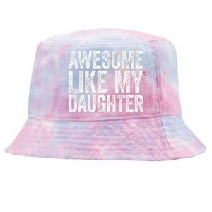 Awesome Like My Daughter Dad Fathers Day Tie-Dyed Bucket Hat