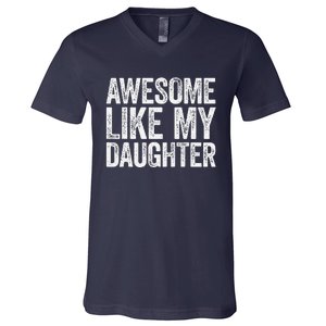 Awesome Like My Daughter Dad Fathers Day V-Neck T-Shirt