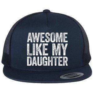 Awesome Like My Daughter Dad Fathers Day Flat Bill Trucker Hat