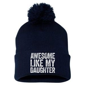 Awesome Like My Daughter Dad Fathers Day Pom Pom 12in Knit Beanie