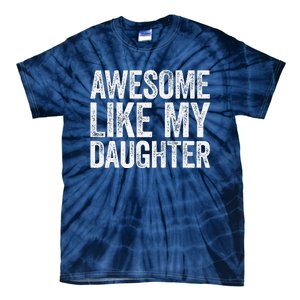 Awesome Like My Daughter Dad Fathers Day Tie-Dye T-Shirt