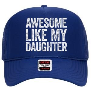 Awesome Like My Daughter Dad Fathers Day High Crown Mesh Back Trucker Hat